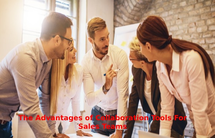 Advantages of Collaboration Tools For Sales Teams