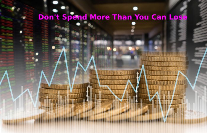 Don't Spend More Than You Can Lose