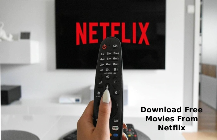 Download Free Movies From Netflix