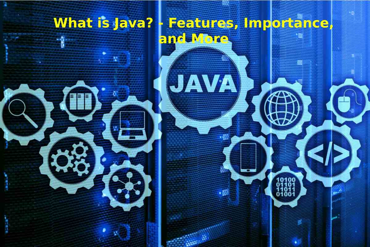 What is Java? - Features, Importance, and More