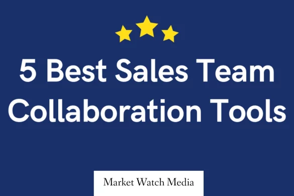 The Best Sales Collaboration Tools for Sales Team