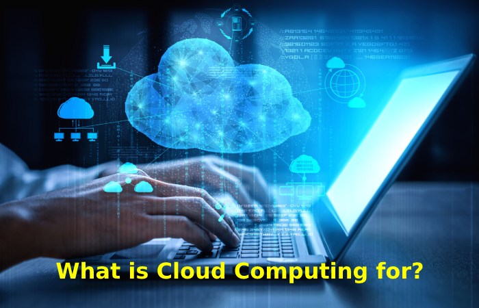 What is Cloud Computing for