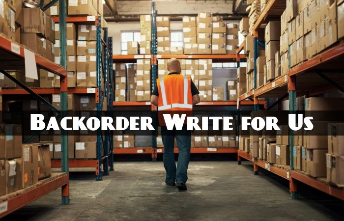 Backorder Write for Us