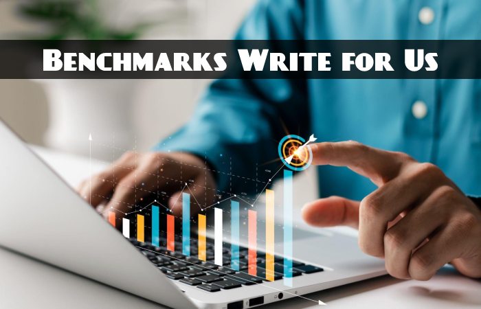 Benchmarks Write for Us