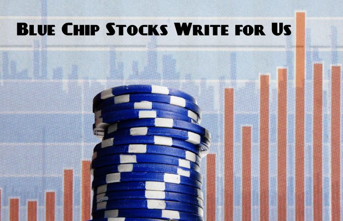 Blue Chip Stocks Write for Us