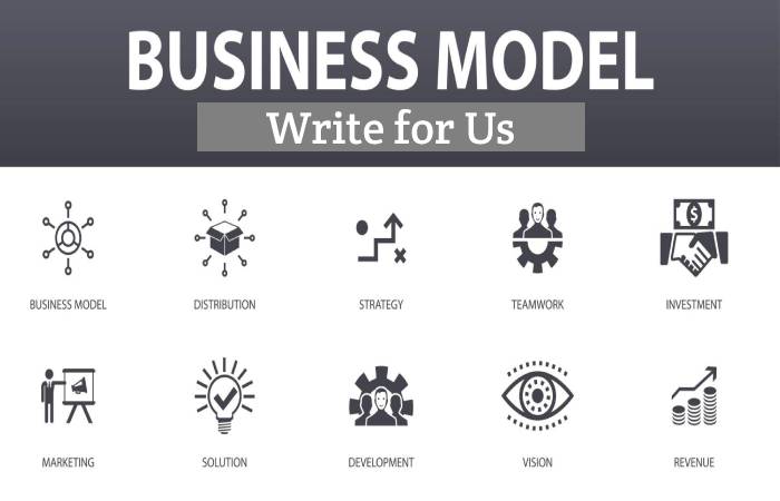 Business Model Write for Us, Guest Posting, Contribute, and Submit Post
