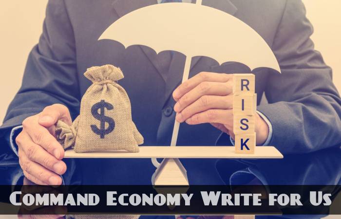 Command Economy Write for Us, Guest Posting, Contribute, and Submit Post