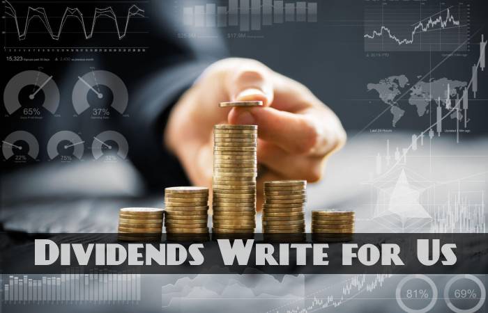 Dividends Write for Us, Guest Posting, Contribute, and Submit Post