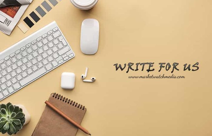 Why Write for Market Watch Media – Benchmarks Write for Us