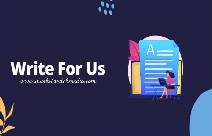 Why Write for Market Watch Media – Dividend Yield Write for Us
