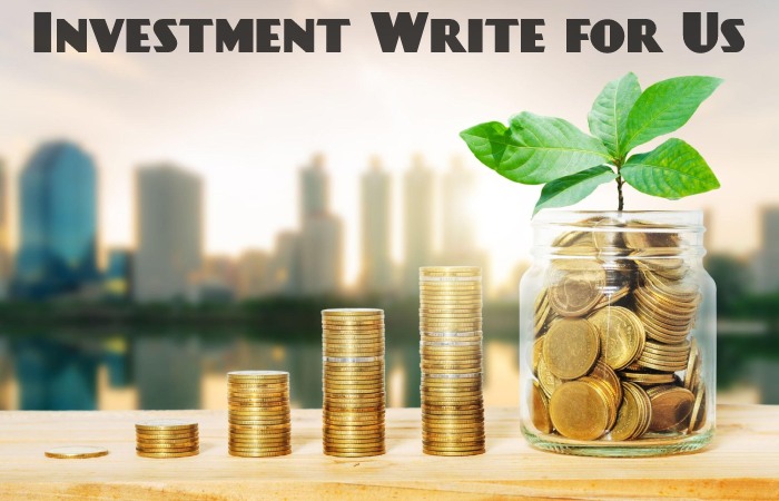 Investment Write for Us