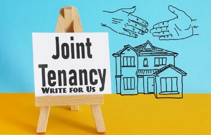 Joint Tenants Write for Us, Guest Posting, Contribute, and Submit Post