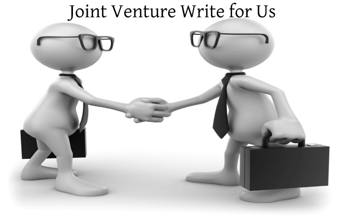 Joint Venture Write for Us, Guest Posting, Contribute, and Submit Post