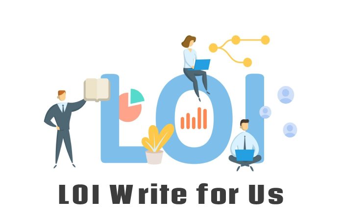 LOI Write for Us, Guest Posting, Contribute, and Submit Post