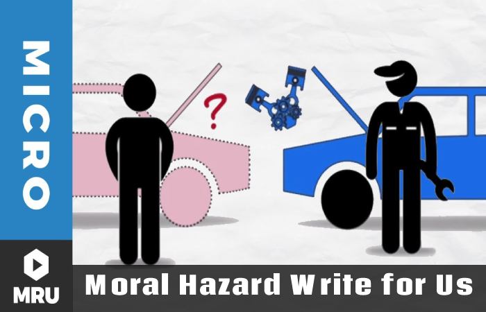 Moral Hazard Write for Us, Guest Posting, Contribute, and Submit Post