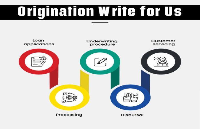 Origination Write for Us, Guest Posting, Contribute, and Submit Post