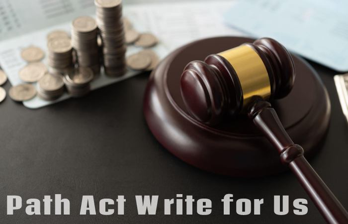 Path Act Write for Us, Guest Posting, Contribute, and Submit Post