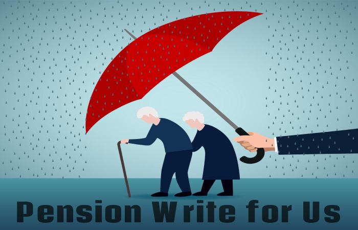 Pension Write for Us