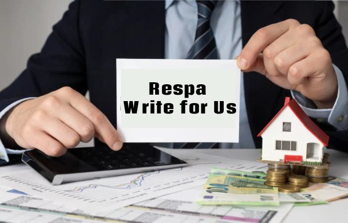 Respa Write for Us, Guest Posting, Contribute, and Submit Post