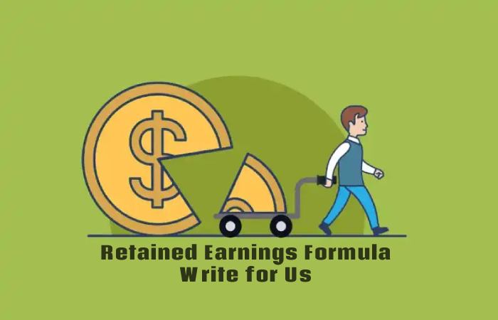 Retained Earnings Formula Write for Us