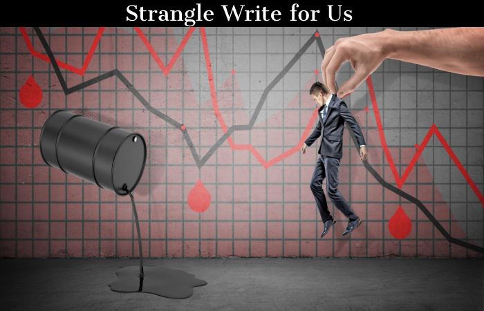 Strangle Write for Us, Guest Post, Contribute, and Submit Post