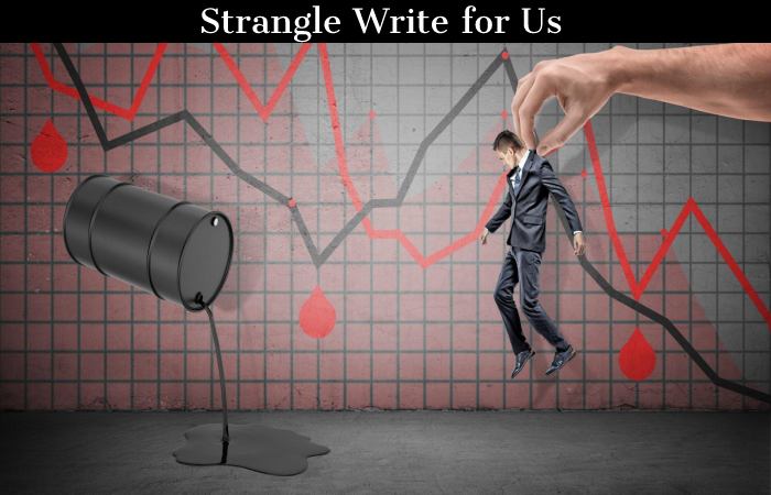 Strangle Write for Us, Guest Post, Contribute, and Submit Post