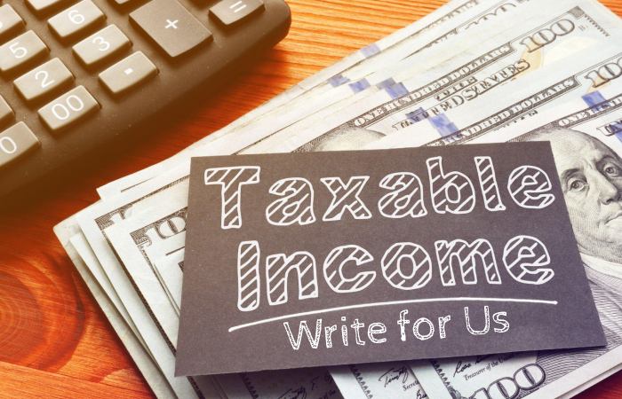 Taxable Income Write for Us