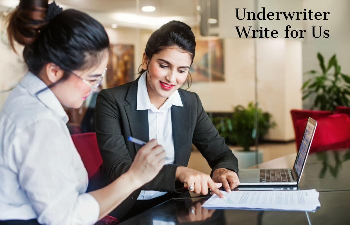Underwriter Write for Us