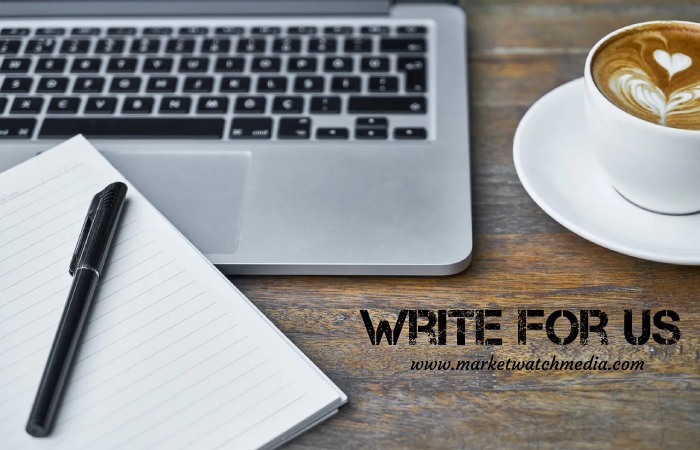 Why Write for Market Watch Media – Forex Write for Us