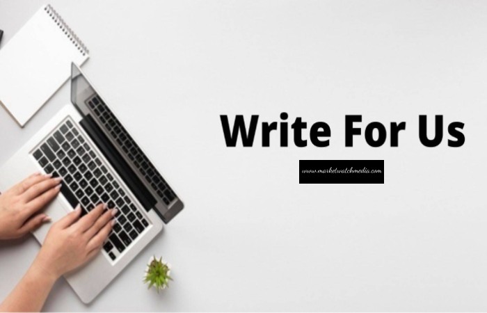 Why Write for Market Watch Media – Just In Time Write for Us