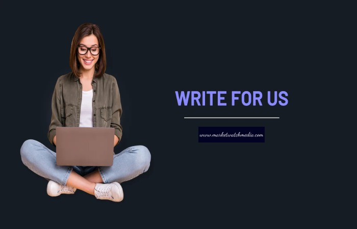 Why Write for Market Watch Media – Layaway Write for Us